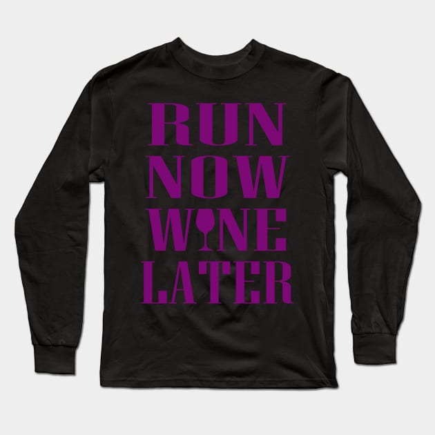 Run Now Wine Later Long Sleeve T-Shirt by Dojaja